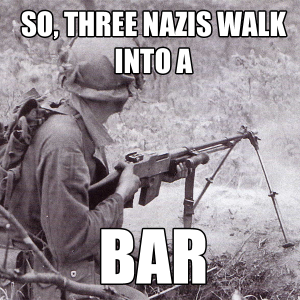 3 nazis walk into a BAR